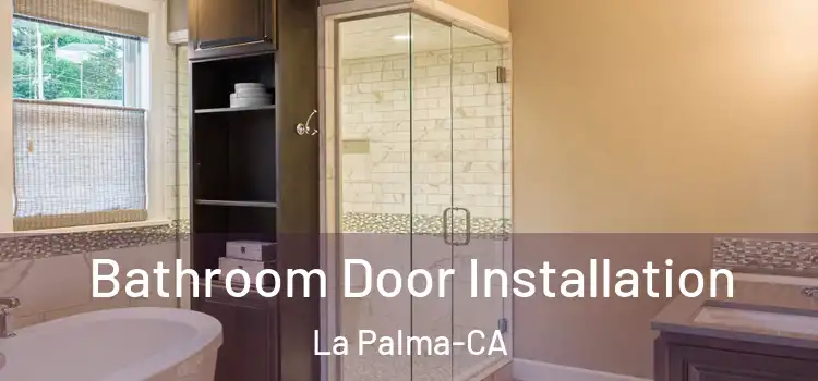 Bathroom Door Installation La Palma-CA
