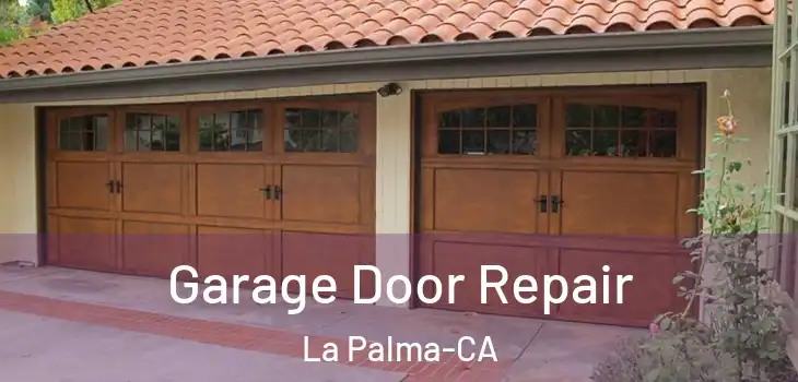 Garage Door Repair La Palma-CA