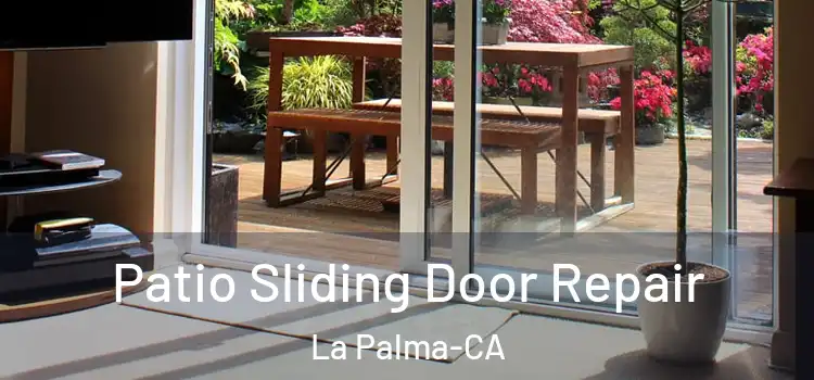 Patio Sliding Door Repair La Palma-CA