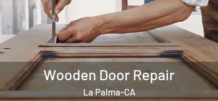 Wooden Door Repair La Palma-CA